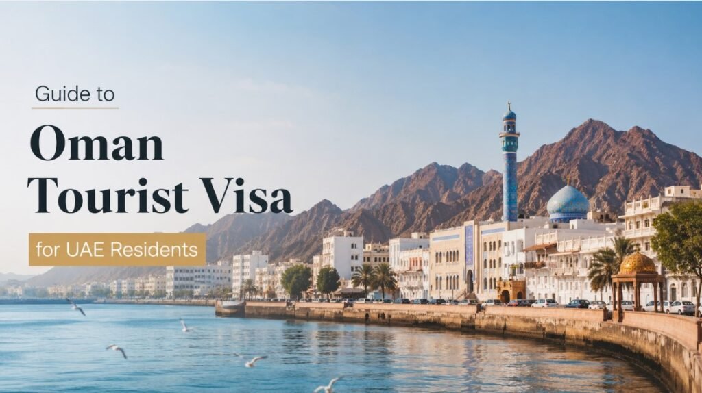 Guide to Oman Tourist Visa for UAE Residents