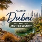 Places in Dubai That Feel Like Another Country