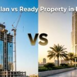 Off-Plan vs Ready Property in Dubai Which Is Better